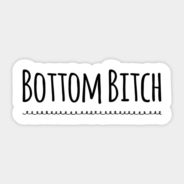 Bottom Bitch (Simply Nasty) Sticker by JasonLloyd